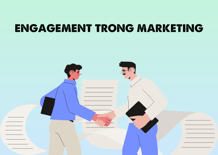 Engagement trong marketing là gì? 10 loại Engagement phổ biến