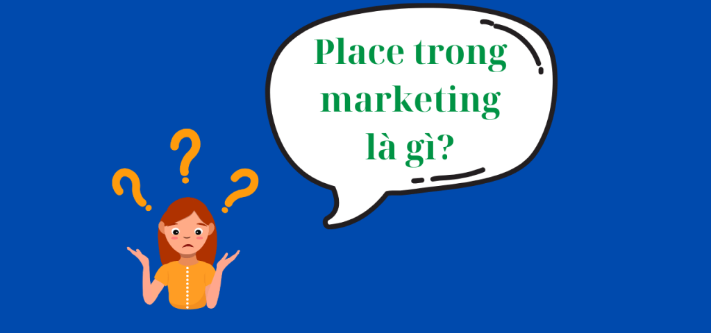 Place trong marketing là gì ? những điều cần biết - w3seo