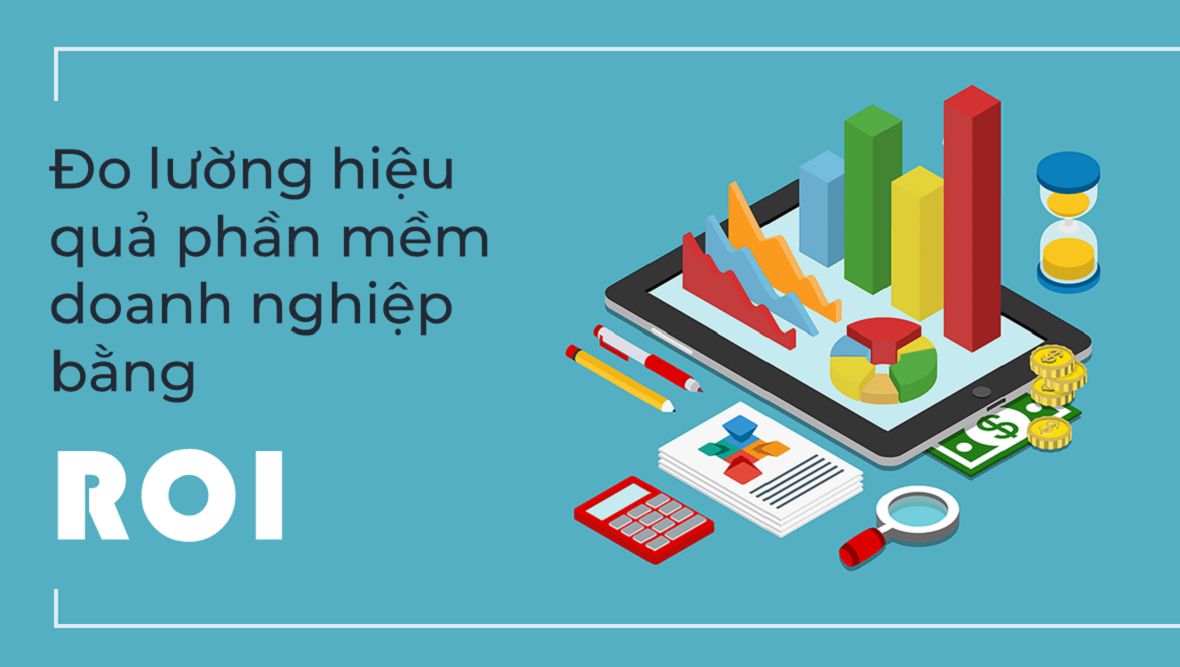 Đo lường hiệu quả đầu tư phần mềm doanh nghiệp bằng ROI: Dễ hay khó? - Base Resources